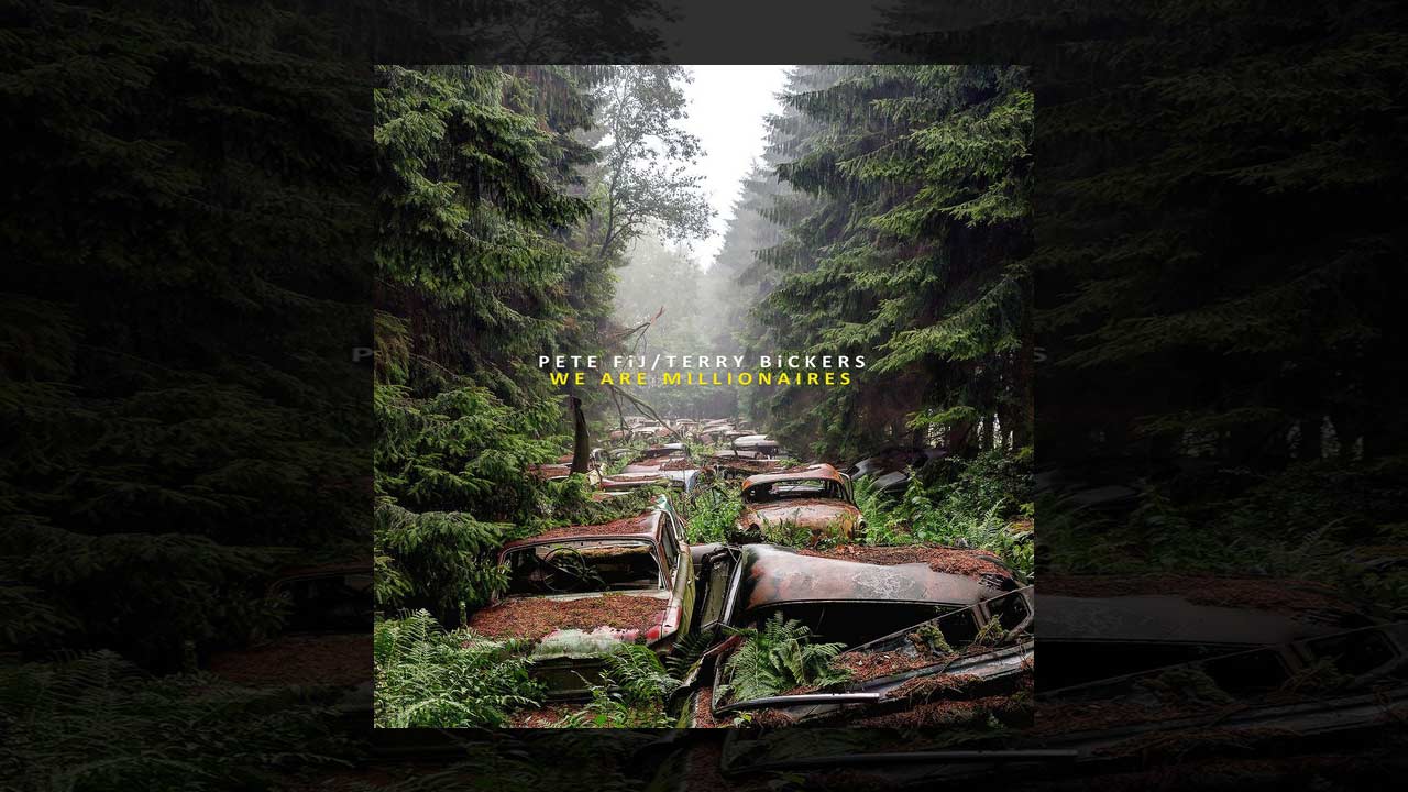 Pete Fij / Terry Bickers - We are Millionaires