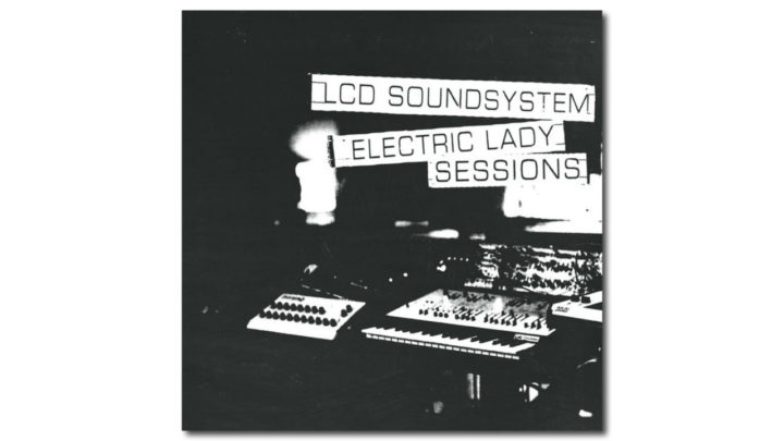 LCD Soundsystem «Electric Lady Sessions»
