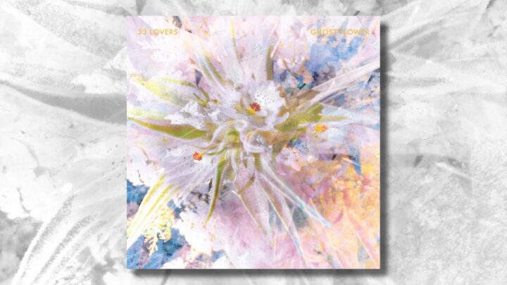 33 Lovers - Ghost Flower